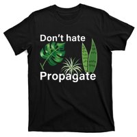 Dont Hate Propagate Monstera Sansevieria Dracaena Houseplant T-Shirt