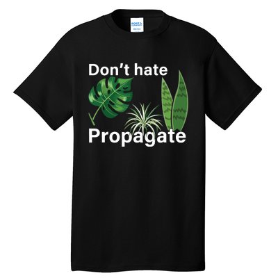 Dont Hate Propagate Monstera Sansevieria Dracaena Houseplant Tall T-Shirt