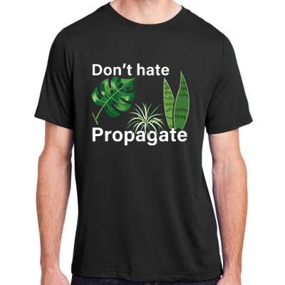 Dont Hate Propagate Monstera Sansevieria Dracaena Houseplant Adult ChromaSoft Performance T-Shirt