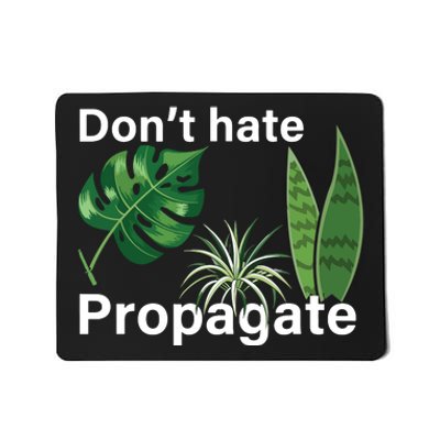 Dont Hate Propagate Monstera Sansevieria Dracaena Houseplant Mousepad