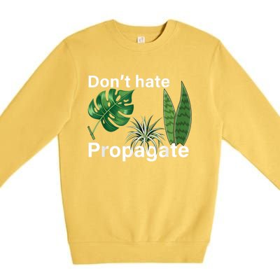 Dont Hate Propagate Monstera Sansevieria Dracaena Houseplant Premium Crewneck Sweatshirt