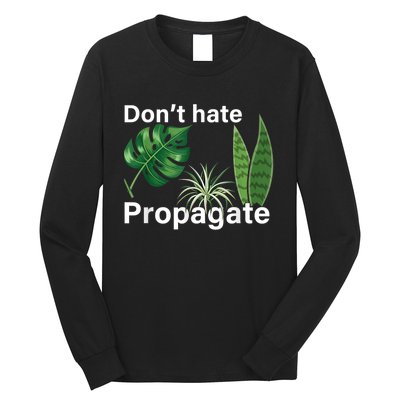 Dont Hate Propagate Monstera Sansevieria Dracaena Houseplant Long Sleeve Shirt