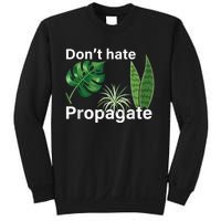 Dont Hate Propagate Monstera Sansevieria Dracaena Houseplant Sweatshirt