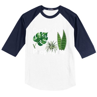 Dont Hate Propagate Monstera Sansevieria Dracaena Houseplant Baseball Sleeve Shirt