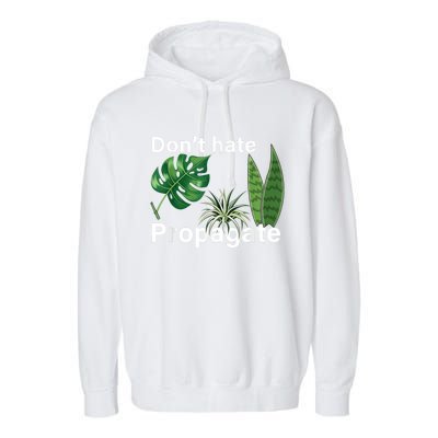 Dont Hate Propagate Monstera Sansevieria Dracaena Houseplant Garment-Dyed Fleece Hoodie