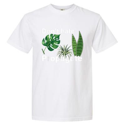 Dont Hate Propagate Monstera Sansevieria Dracaena Houseplant Garment-Dyed Heavyweight T-Shirt