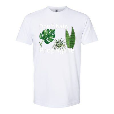 Dont Hate Propagate Monstera Sansevieria Dracaena Houseplant Softstyle CVC T-Shirt