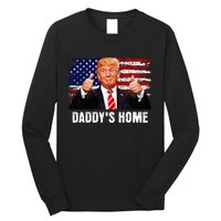 DaddyS Home President Trump 2024 Trump Won President 47 Long Sleeve Shirt