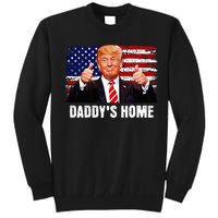 DaddyS Home President Trump 2024 Trump Won President 47 Tall Sweatshirt