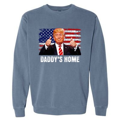 DaddyS Home President Trump 2024 Trump Won President 47 Garment-Dyed Sweatshirt