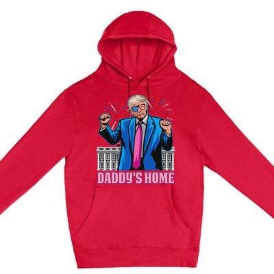 DaddyS Home President Trump Inauguration Day 2025 Premium Pullover Hoodie