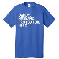 Daddy Husband Protector Hero Cool Gift Funny Fathers Day Funny Gift Tall T-Shirt