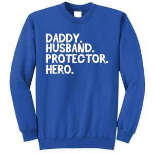 Daddy Husband Protector Hero Cool Gift Funny Fathers Day Funny Gift Tall Sweatshirt