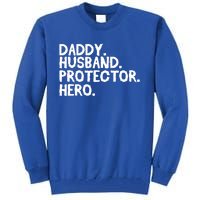 Daddy Husband Protector Hero Cool Gift Funny Fathers Day Funny Gift Tall Sweatshirt