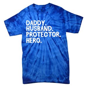 Daddy Husband Protector Hero Cool Gift Funny Fathers Day Funny Gift Tie-Dye T-Shirt