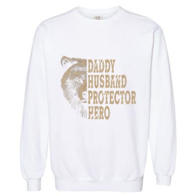 Daddy Husband Protector Hero Cool Father Dad Tee Gift Garment-Dyed Sweatshirt