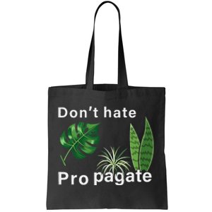 Dont Hate Propagate Monstera Sansevieria Dracaena Houseplant Tote Bag