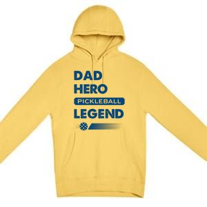 Dad Hero Pickleball Legend Gift For Pickleball Fan Sport Premium Pullover Hoodie