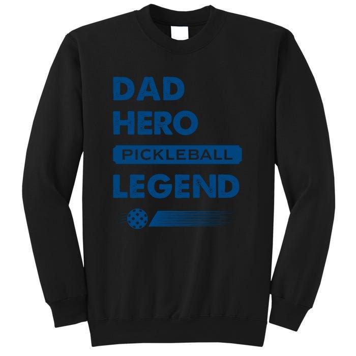 Dad Hero Pickleball Legend Gift For Pickleball Fan Sport Sweatshirt