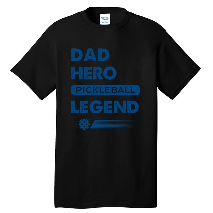 Dad Hero Pickleball Legend Gift For Pickleball Fan Sport Tall T-Shirt