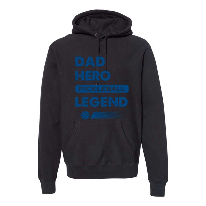 Dad Hero Pickleball Legend Gift For Pickleball Fan Sport Premium Hoodie