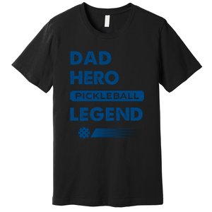 Dad Hero Pickleball Legend Gift For Pickleball Fan Sport Premium T-Shirt