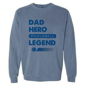 Dad Hero Pickleball Legend Gift For Pickleball Fan Sport Garment-Dyed Sweatshirt