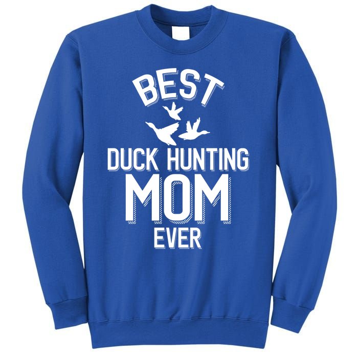 Duck Hunting Parent Best Duck Hunting Mom Ever Great Gift Sweatshirt