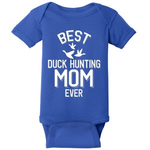 Duck Hunting Parent Best Duck Hunting Mom Ever Great Gift Baby Bodysuit