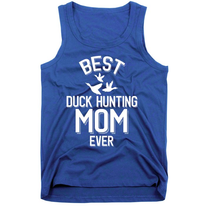 Duck Hunting Parent Best Duck Hunting Mom Ever Great Gift Tank Top