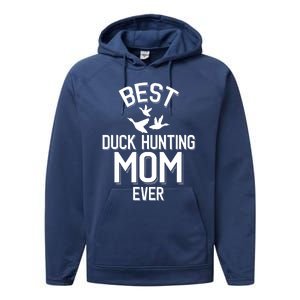 Duck Hunting Parent Best Duck Hunting Mom Ever Great Gift Performance Fleece Hoodie