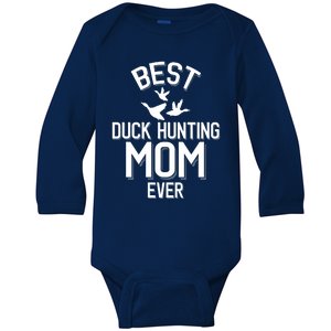 Duck Hunting Parent Best Duck Hunting Mom Ever Great Gift Baby Long Sleeve Bodysuit