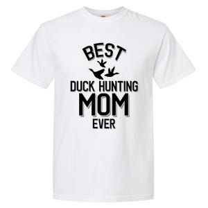 Duck Hunting Parent Best Duck Hunting Mom Ever Great Gift Garment-Dyed Heavyweight T-Shirt