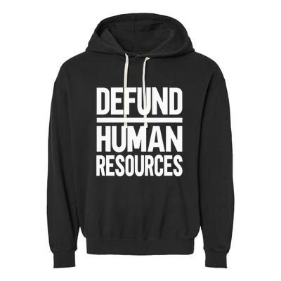 Defund Human Resources Garment-Dyed Fleece Hoodie