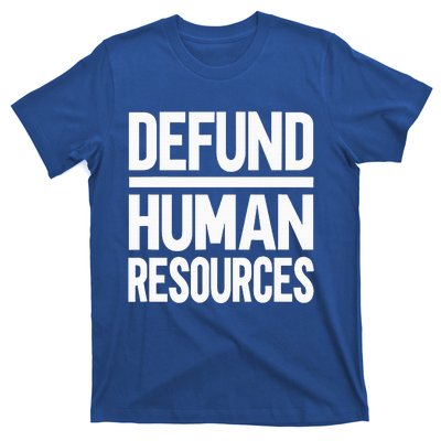 Defund Human Resources T-Shirt