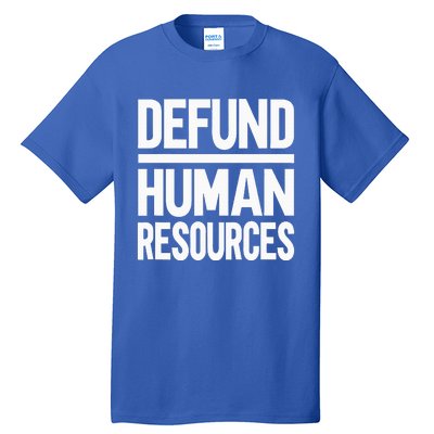 Defund Human Resources Tall T-Shirt