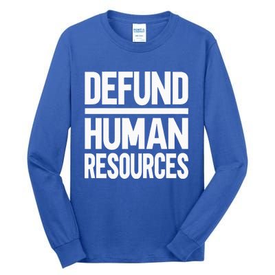 Defund Human Resources Tall Long Sleeve T-Shirt