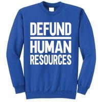 Defund Human Resources Tall Sweatshirt