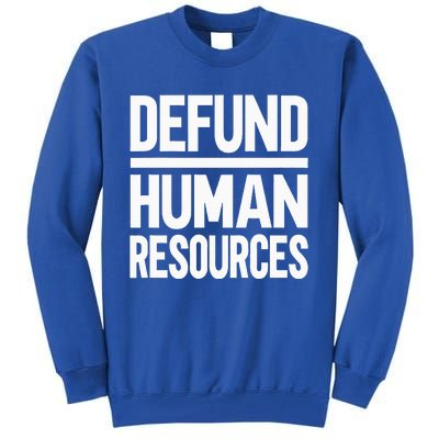 Defund Human Resources Tall Sweatshirt