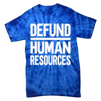 Defund Human Resources Tie-Dye T-Shirt