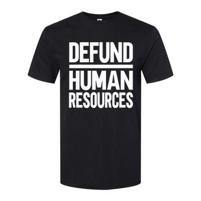 Defund Human Resources Softstyle CVC T-Shirt