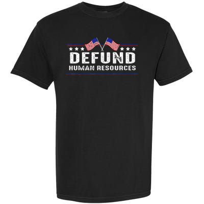 Defund Human Resources American Flag Garment-Dyed Heavyweight T-Shirt