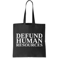 Defund Human Resources Funny Tote Bag