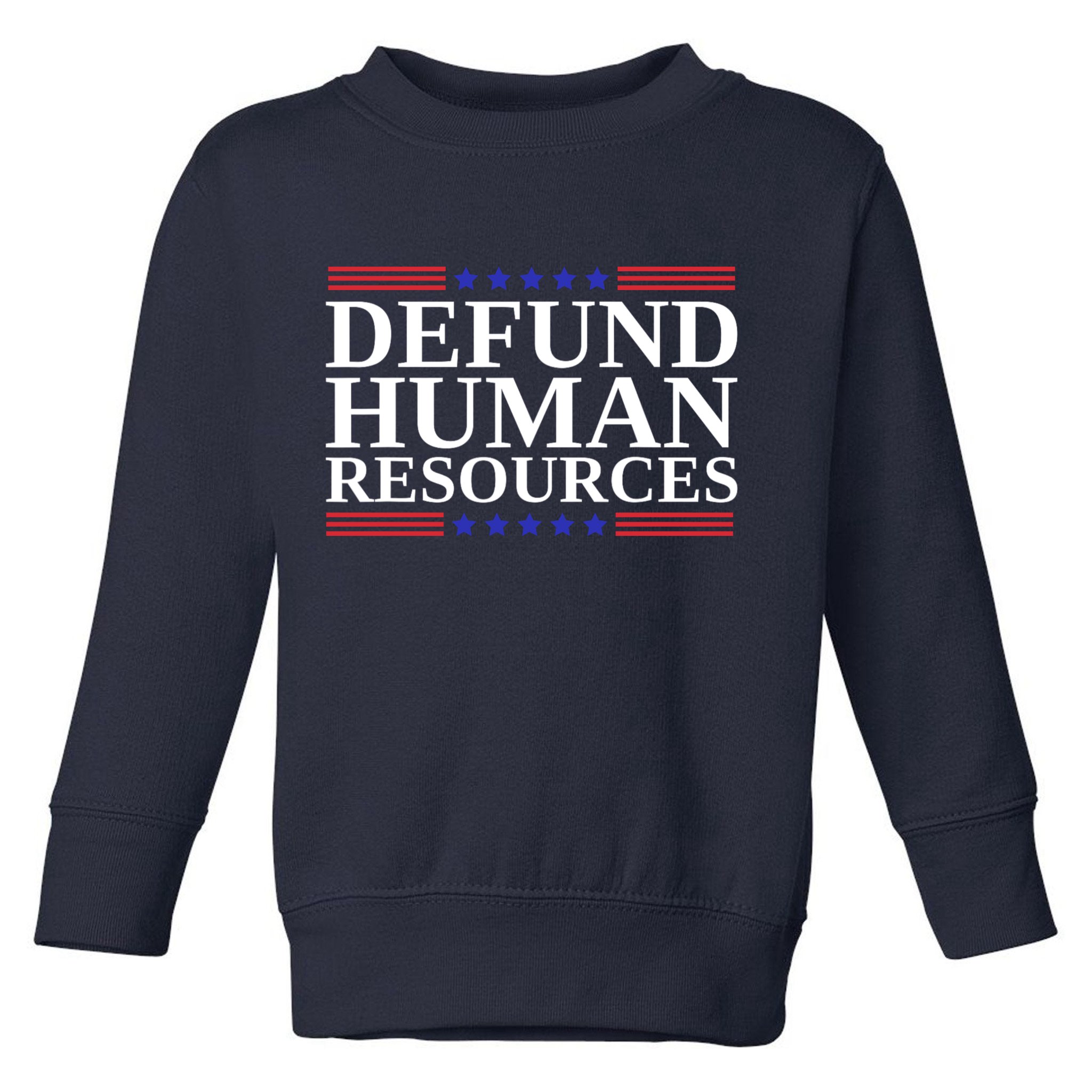 Defund Human Resources Funny Toddler Sweatshirt