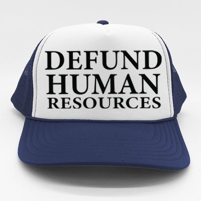 Defund Human Resources Trucker Hat