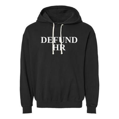 Defund Human Resources Garment-Dyed Fleece Hoodie