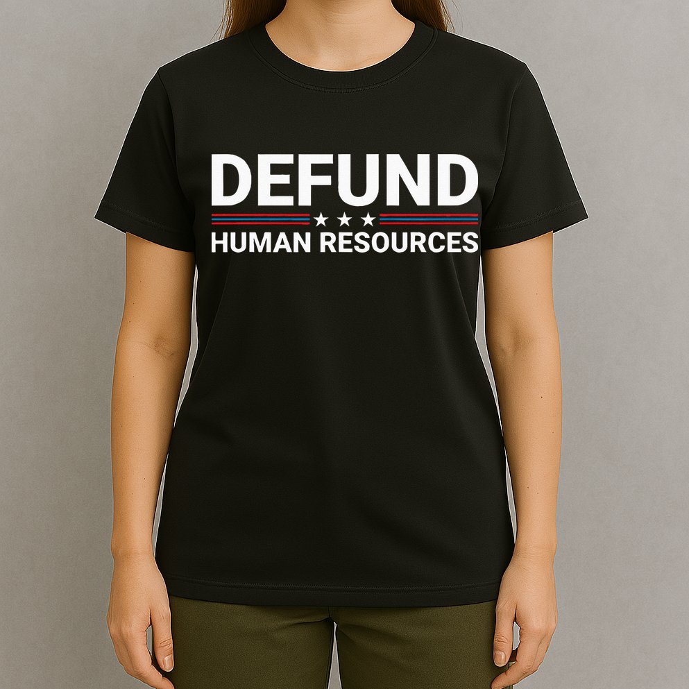 Defund Human Resources T-Shirt