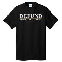 Defund Human Resources Tall T-Shirt