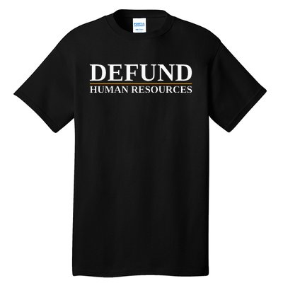 Defund Human Resources Tall T-Shirt