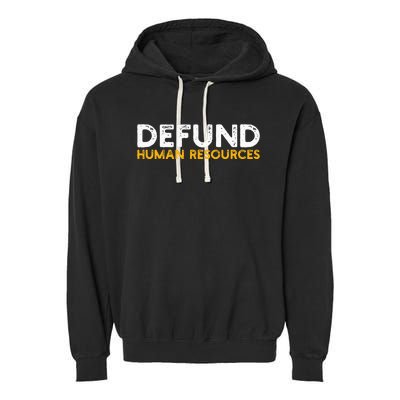 Defund Human Resources Garment-Dyed Fleece Hoodie